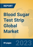 Blood Sugar Test Strip Global Market Insights 2023, Analysis and Forecast to 2028, by Manufacturers, Regions, Technology, Application, Product Type- Product Image