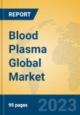 Blood Plasma Global Market Insights 2023, Analysis and Forecast to 2028, by Manufacturers, Regions, Technology, Application, Product Type- Product Image