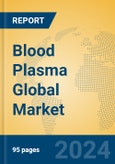 Blood Plasma Global Market Insights 2023, Analysis and Forecast to 2028, by Manufacturers, Regions, Technology, Application, Product Type- Product Image