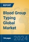 Blood Group Typing Global Market Insights 2024, Analysis and Forecast to 2029, by Manufacturers, Regions, Technology, Application, Product Type - Product Image