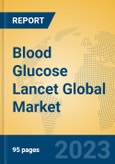 Blood Glucose Lancet Global Market Insights 2023, Analysis and Forecast to 2028, by Manufacturers, Regions, Technology, Application, Product Type- Product Image