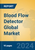 Blood Flow Detector Global Market Insights 2024, Analysis and Forecast to 2029, by Manufacturers, Regions, Technology, Application, Product Type- Product Image