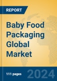 Baby Food Packaging Global Market Insights 2024, Analysis and Forecast to 2029, by Manufacturers, Regions, Technology- Product Image