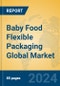 Baby Food Flexible Packaging Global Market Insights 2024, Analysis and Forecast to 2029, by Manufacturers, Regions, Technology, Application, Product Type - Product Thumbnail Image