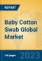 Baby Cotton Swab Global Market Insights 2023, Analysis and Forecast to 2028, by Manufacturers, Regions, Technology, Application, Product Type - Product Thumbnail Image