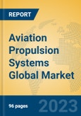 Aviation Propulsion Systems Global Market Insights 2023, Analysis and Forecast to 2028, by Manufacturers, Regions, Technology, Application, Product Type- Product Image