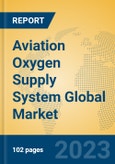 Aviation Oxygen Supply System Global Market Insights 2023, Analysis and Forecast to 2028, by Manufacturers, Regions, Technology, Application, Product Type- Product Image