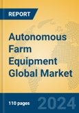 Autonomous Farm Equipment Global Market Insights 2024, Analysis and Forecast to 2029, by Manufacturers, Regions, Technology, Application- Product Image