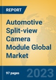 Automotive Split-view Camera Module Global Market Insights 2023, Analysis and Forecast to 2028, by Manufacturers, Regions, Technology, Application, Product Type- Product Image