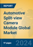 Automotive Split-view Camera Module Global Market Insights 2024, Analysis and Forecast to 2029, by Manufacturers, Regions, Technology, Application, Product Type- Product Image