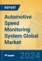 Automotive Speed Monitoring System Global Market Insights 2024, Analysis and Forecast to 2029, by Manufacturers, Regions, Technology, Application - Product Image