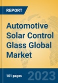 Automotive Solar Control Glass Global Market Insights 2023, Analysis and Forecast to 2028, by Manufacturers, Regions, Technology, Application, Product Type- Product Image