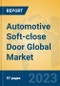Automotive Soft-close Door Global Market Insights 2023, Analysis and Forecast to 2028, by Manufacturers, Regions, Technology, Application, Product Type - Product Image