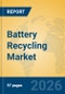 Battery Recycling Market Insights, Analysis and Forecast 2026-2031 - Product Thumbnail Image