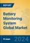 Battery Monitoring System Global Market Insights 2024, Analysis and Forecast to 2029, by Market Participants, Regions, Technology, Application, Product Type - Product Image