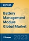 Battery Management Module Global Market Insights 2023, Analysis and Forecast to 2028, by Manufacturers, Regions, Technology, Application, Product Type - Product Image