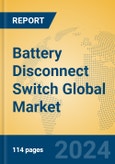 Battery Disconnect Switch Global Market Insights 2023, Analysis and Forecast to 2028, by Manufacturers, Regions, Technology, Application, Product Type- Product Image