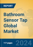 Bathroom Sensor Tap Global Market Insights 2024, Analysis and Forecast to 2029, by Manufacturers, Regions, Technology, Application, and Product Type- Product Image