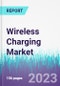 Wireless Charging Market by Technology and Industry Vertical: Global Opportunity Analysis and Industry Forecast 2023-2030 - Product Image
