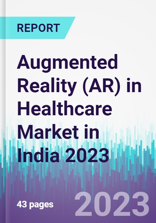 Augmented Reality (AR) in Healthcare Market in India 2023