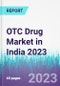 OTC Drug Market in India 2023 - Product Thumbnail Image