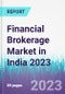Financial Brokerage Market in India 2023 - Product Thumbnail Image