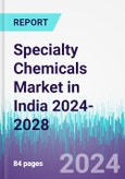 Specialty Chemicals Market in India 2024-2028- Product Image