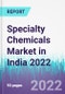 Specialty Chemicals Market in India 2022 - Product Thumbnail Image