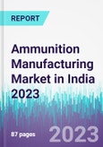Ammunition Manufacturing Market in India 2023- Product Image