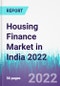 Housing Finance Market in India 2022 - Product Thumbnail Image