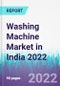 Washing Machine Market in India 2022 - Product Thumbnail Image