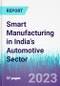 Smart Manufacturing in India's Automotive Sector - Product Thumbnail Image