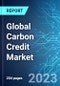 Global Carbon Credit Market: Analysis by Traded Value, Traded Volume, Segment, Project Category, Region, Size and Trends with Impact of COVID-19 and Forecast up to 2028 - Product Image