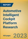 Global and China Automotive Intelligent Cockpit Platform Research Report, 2023- Product Image