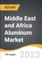 Middle East and Africa Aluminum Market 2023-2030 - Product Thumbnail Image