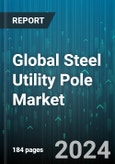 Global Steel Utility Pole Market by Types (Rail Poles, Rolled Steel Joints, Tubular Poles), Material (Pre-Painted Galvanized Steel, Weathering Steel, Zinc-Coated Steel), Pole Size, Application - Forecast 2024-2030- Product Image