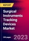 Surgical Instruments Tracking Devices Market by Technology (Radiofrequency Identification Devices, Barcode Scanning Devices), Type of Surgical Instruments, End-User, and by Region - Global Forecast to 2023-2033 - Product Image
