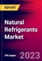Natural Refrigerants Market by Gas, by Application, and by Region - Global Forecast to 2023-2033 - Product Image