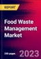 Food Waste Management Market, By Waste Type, By Source,, by Service, and By Region - Global Forecast To 2023-2033 - Product Thumbnail Image