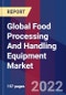 Global Food Processing And Handling Equipment Market Size, Share, Growth Analysis, By By type, By Equipment, By Operation, By Application, By End-product - Industry Forecast 2022-2028 - Product Image