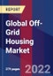 Global Off-Grid Housing Market Size, Share, Growth Analysis, By Renewable Energy, By House Type - Industry Forecast 2022-2028 - Product Image