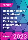 Research Report on Southeast Asia Metal Packaging Industry 2023-2032- Product Image