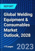 Global Welding Equipment & Consumables Market Outlook, 2028- Product Image