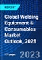 Global Welding Equipment & Consumables Market Outlook, 2028 - Product Image