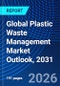 Global Plastic Waste Management Market Outlook, 2031 - Product Thumbnail Image