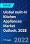 Global Built-In Kitchen Appliances Market Outlook, 2028 - Product Image