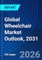 Global Wheelchair Market Outlook, 2031 - Product Image