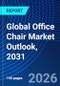 Global Office Chair Market Outlook, 2031 - Product Image