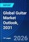 Global Guitar Market Outlook, 2031 - Product Thumbnail Image