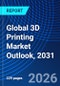 Global 3D Printing Market Outlook, 2031 - Product Image